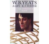 W. B. Yeats – A Life I: The Apprentice Mage 1865–1914 – Oxford University Press