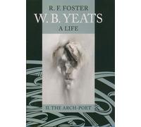 W. B. Yeats: A Life , Vol. 2: The Arch-Poet 1915-1939: II: The Arch-Poet 1915-1939