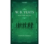 W.B. Yeats and the Muses - 9780198746027
