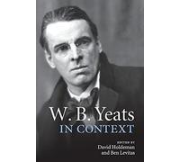 W. B. Yeats in Context (Literature in Context)
