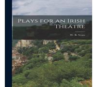 W. B. Yeats Plays for an Irish Theatre Paperback Book W. B. Yeats Multicolor