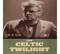 W. B. Yeats The Celtic Twilight Paperback Book W. B. Yeats Multicolor