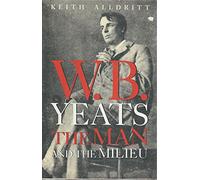 W.B. Yeats: The Man and the Milieu