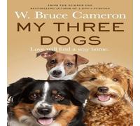 W. Bruce Cameron My Three Dogs Paperback Book W. Bruce Cameron Multicolor