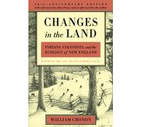 W. Cronon's Changes in the Land, Revised Edition Revised edition (Changes in the Land, Revised Edition: Indians, Colonists, and the Ecology of New England [Paperback])(2003)