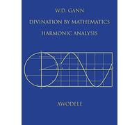 W.D. Gann: Divination By Mathematics: Harmonic Analysis
