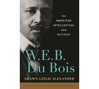 W. E. B. Du Bois: An American Intellectual and Activist (Library of African American Biography)