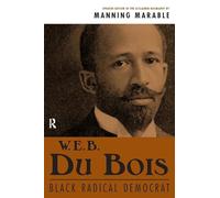 W. E. B. Du Bois: Black Radical Democrat