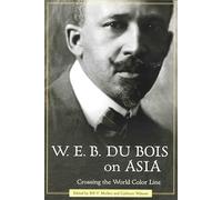 W. E. B. Du Bois on Asia: Crossing the World Color Line