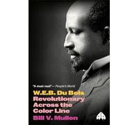 W.E.B. Du Bois: Revolutionary Across the Color Line (Revolutionary Lives)