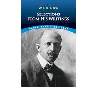 W. E. B. Du Bois: Selections from His Writings (Thrift Editions)