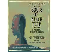 W. E. B. Du Bois Souls of Black Folk : A Graphic Interpretation