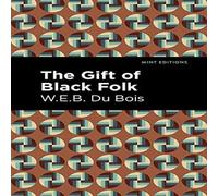 W. E. B. Du Bois The Gift of Black Folk Hardcover Book W. E. B. Du Bois Multicolor
