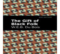 W. E. B. Du Bois The Gift of Black Folk Paperback Book W. E. B. Du Bois Multicolor