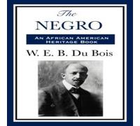 W. E. B. Du Bois THE NEGRO: A History of African Peoples & the African Diaspora W. E. B. Du Bois Multicolor