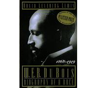 W.E.B. Dubois: Biography of a Race, 1868-1919