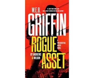 W. E. B. Griffin Rogue Asset by Andrews & Wilson (Presidential Agent Novels)