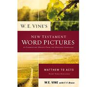 W. E. Vine's New Testament Word Pictures: Matthew to Acts: A Commentary Drawn from the Original Languages (Faithgirlz / Glimmer Girls)