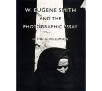 W. Eugene Smith and the Photographic Essay