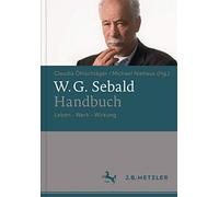 W.G. Sebald-Handbuch: Leben - Werk - Wirkung