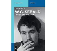 W.G. Sebald: Leben und literarisches Werk (De Gruyter Studium)