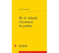 W. G. Sebald, l'Economie Du Pathos: 46 (Litterature, Histoire, Politique)