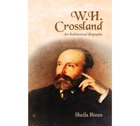 W. H. Crossland : An Architectural Biography