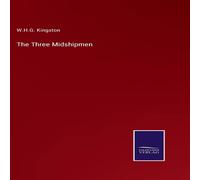W.H.G. Kingston The Three Midshipmen Hardcover Book W.H.G. Kingston Multicolor