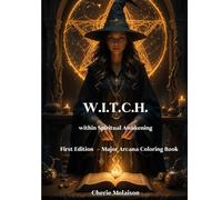 W.I.T.C.H. within Spiritual Awakening: First Edition - Major Arcana Coloring Book (W.I.T.C.H. within Spiritual Awakening Coloring Book)