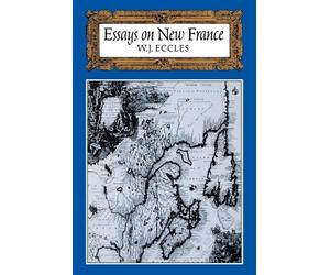 W J Eccles William J Eccles Essays on New France (Paperback)