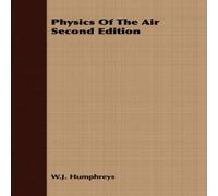 W.J. Humphreys Physics Of The Air Second Edition Paperback Book W.J. Humphreys Multicolor