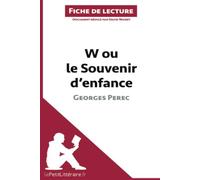 W ou le Souvenir d'enfance de Georges Perec (Fiche de lecture): Analyse complète et résumé détaillé de l'oeuvre: Résumé complet et analyse détaillée de l'oeuvre