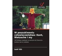 W poszukiwaniu człowieczeństwa: Kant, Nietzsche i my