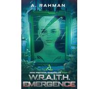 W.R.A.I.T.H. Emergence: Book 1 (Zero Protocol Chronicles)