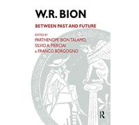W.R. Bion – Between Past and Future