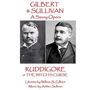 W.S. Gilbert & Arthur Sullivan - Ruddigore: or The Witch's Curse (A Savoy Opera)