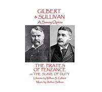 W.S Gilbert & Arthur Sullivan - The Pirates of Penzance: or The Slave of Duty