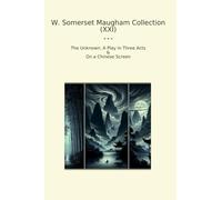 W. Somerset Maugham Collection (XXI): Unknown Play Three Acts Chinese Screen (Top Classics)