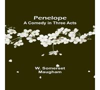 W. Somerset Maugham Penelope: A Comedy in Three Acts Paperback Book W. Somerset Maugham Multicolor