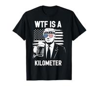 W T F Is A Kilometer Independence Day Funny Tee T-Shirt