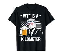 W T F Is A Kilometer Independence Day Funny Tee T-Shirt