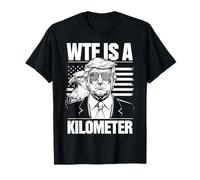 W T F Is A Kilometer Independence Day Funny Tee T-Shirt
