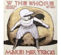 W The Whore Makes Her Tracks