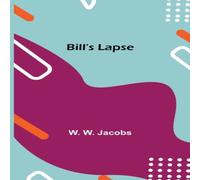 W. W. Jacobs Bill'S Lapse Paperback Book W. W. Jacobs Multicolor
