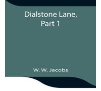 W. W. Jacobs Dialstone Lane, Part 1 Paperback Book W. W. Jacobs Multicolor