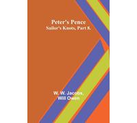 W. W. Jacobs Peter's Pence ;Sailor's Knots, Part 8. Paperback Book W. W. Jacobs Multicolor