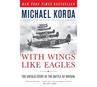 W/WINGS LIKE EAGLES: The Untold Story of the Battle of Britain