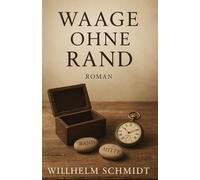 WAAGE OHNE RAND: Ein klassischer Roman über Haltung, Stille und das Maß der Menschen.