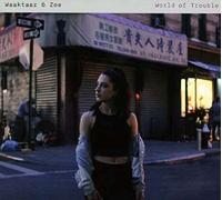 Waaktaar & Zoe - World Of Trouble