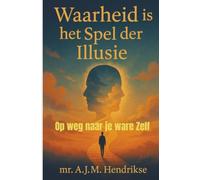 Waarheid is het spel der illusie: Op weg naar het ware zelf